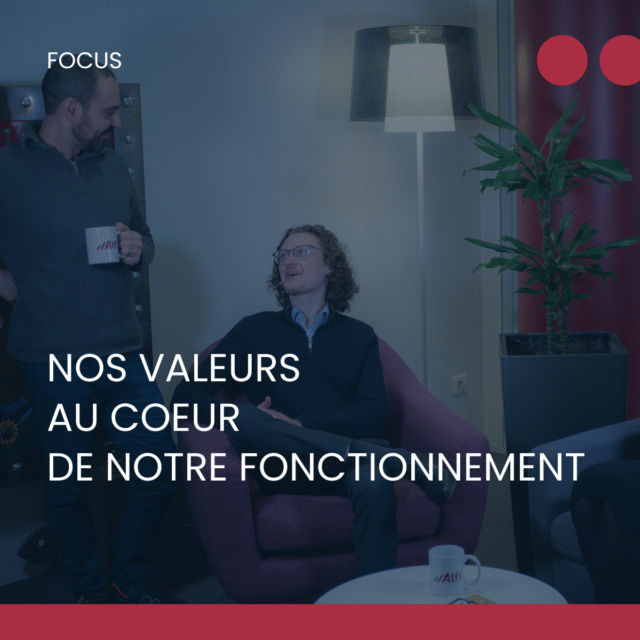 Nos valeurs au coeur de notre fonctionnement